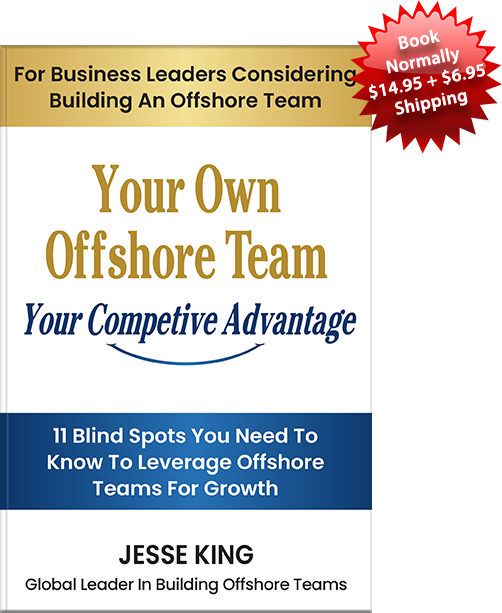 Your Own Offshore Team - Your Competitive Advantage by Jesse King
